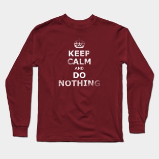 Keep Calm and Do Nothing Long Sleeve T-Shirt